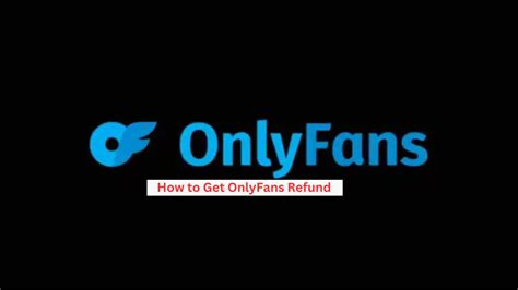 onlyfans refunds|Terms of Service — OnlyFans